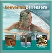 Benvenuto benessere. Le tecniche, le terapie e i trattamenti. Ediz. illustrata