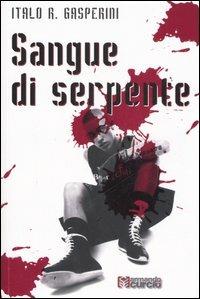 Sangue di serpente - Italo R. Gasperini - Libro Curcio 2006, Electi | Libraccio.it