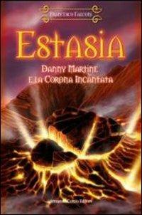 Danny Martine e la corona incantata. Estasia - Francesco Falconi - Libro Curcio 2006, Electi | Libraccio.it