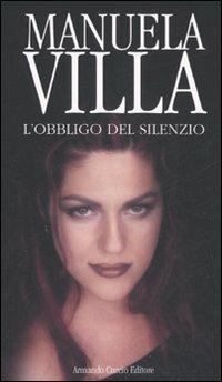 L' obbligo del silenzio - Manuela Villa - Libro Curcio 2007, Electi | Libraccio.it