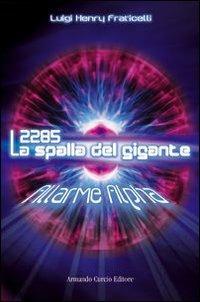 2285. La spalla del gigante. Allarme Alpha - Luigi Fraticelli - Libro Curcio 2007, Electi | Libraccio.it