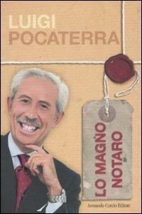 Lo Magno Notaro - Luigi Pocaterra, Massimo Giacomazzi, Ivo Pagliarulo - Libro Curcio 2007, Electi | Libraccio.it