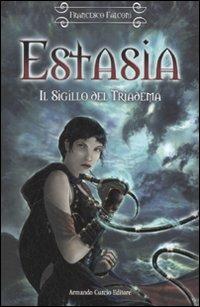 Il sigillo del triadema. Estasia - Francesco Falconi - Libro Curcio 2007, Electi | Libraccio.it
