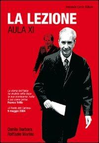 La lezione. Aula XI - Danila Barbara, Raffaele Marino - Libro Curcio 2008, Tracce dal passato | Libraccio.it