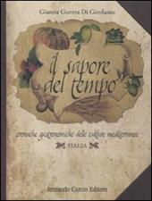 Il sapore del tempo. Cronache gastronomiche delle culture mediterranee. Italia