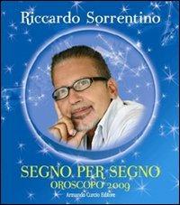 Segno per segno. Oroscopo 2009 - Riccardo Sorrentino - Libro Curcio 2008, Saper&Fare | Libraccio.it