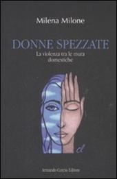 Donne spezzate. La violenza tra le mura domestiche