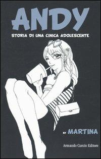 Andy. Storia di una cinica adolescente - Martina - Libro Curcio 2010, Electi | Libraccio.it