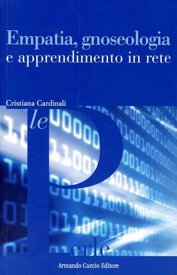 Empatia, gnoseologia e apprendimento in rete - Cristiana Cardinali - Libro Curcio 2010, Le Perle | Libraccio.it