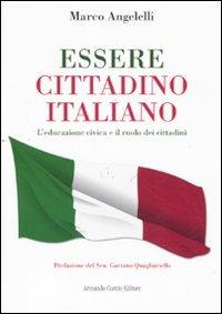 Essere cittadino italiano. L'educazione civica e il ruolo dei cittadini - Marco Angelelli - Libro Curcio 2011, Le Perle | Libraccio.it