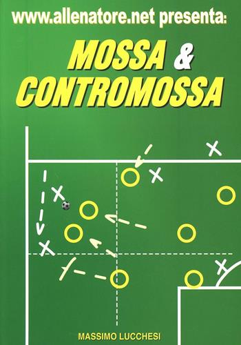 Mossa & contromossa - Massimo Lucchesi - Libro WWW.Allenatore.Net 2002 | Libraccio.it