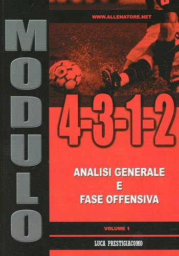 4-3-1-2 Analisi generale e fase offensiva - Luca Prestigiacomo - Libro WWW.Allenatore.Net 2005 | Libraccio.it