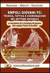 Empoli giovani FC. Tecnica, tattica e coordinazione nel settore giovanile... Con DVD