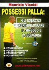 Possessi palla. Gli esercizi per migliorare il singolo e la squadra. Con 2 DVD