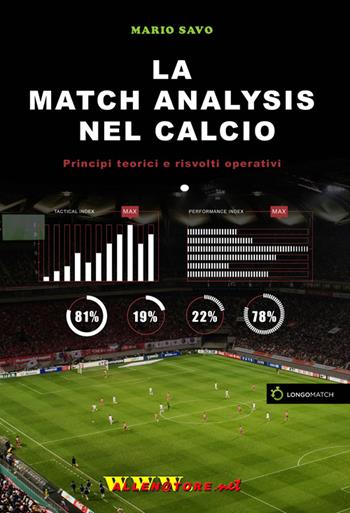 La match analysis nel calcio. Principi teorici e risvolti operativi - Mario Savo - Libro WWW.Allenatore.Net 2015 | Libraccio.it