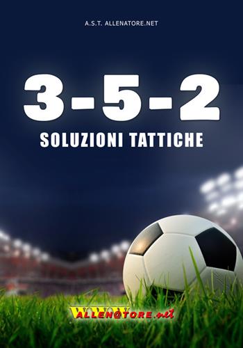 3-5-2 soluzioni tattiche  - Libro WWW.Allenatore.Net 2017 | Libraccio.it
