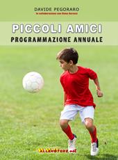 Piccoli Amici programmazione annuale  - Davide Pegoraro, Elena Gervasi Libro - Libraccio.it