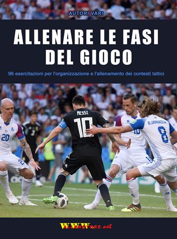 Allenare le fasi del gioco. 96 esercitazioni per l'organizzazione e l'allenamento dei contesti tattici  - Libro WWW.Allenatore.Net 2019 | Libraccio.it