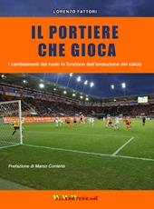Il portiere che gioca. I cambiamenti del ruolo in funzione dell'evoluzione del calcio