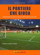 Il portiere che gioca. I cambiamenti del ruolo in funzione dell'evoluzione del calcio