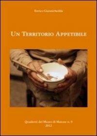 Un territorio appetibile - Enrico Giannichedda - Libro Il Portolano 2012, Quaderni del museo di Masone | Libraccio.it