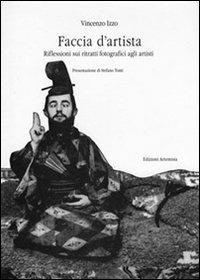 Faccia d'artista - Vincenzo Izzo - Libro Artemisia Edizioni | Libraccio.it
