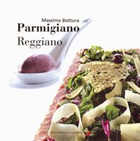 Parmigiano reggiano. Ediz. a colori - Massimo Bottura - Libro Bibliotheca Culinaria 2006, Autoritratti in cucina | Libraccio.it