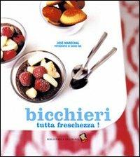Bicchieri tutta freschezza! Ediz. a colori - José Maréchal - Libro Bibliotheca Culinaria 2007, Piccole golosità | Libraccio.it