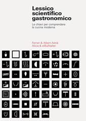 Lessico scientifico gastronomico. Le chiavi per comprendere la cucina di oggi. Ediz. a colori