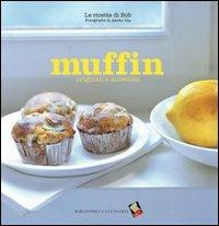 Muffin originali e autentici. Ediz. a colori - Marc Grossman - Libro Bibliotheca Culinaria 2014, Piccole golosità | Libraccio.it