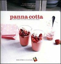 Panna cotta. Ediz. a colori - Laura Zavan - Libro Bibliotheca Culinaria 2008, Piccole golosità | Libraccio.it