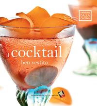 Il cocktail ben vestito - Luca Coslovich - Libro Bibliotheca Culinaria 2014, Cartolina dalla cucina | Libraccio.it