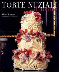 Torte nuziali d'autore. Ediz. a colori - Mich Turner - Libro Bibliotheca Culinaria 2009 | Libraccio.it