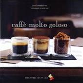 Caffè molto goloso