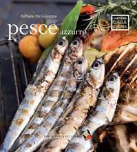 Pesce azzurro. Ediz. a colori - Raffaele De Giuseppe - Libro Bibliotheca Culinaria 2009, Cartolina dalla cucina | Libraccio.it