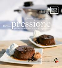 Con... pressione - Umberto Zanessi, Carole Engel - Libro Bibliotheca Culinaria 2014, Cartolina dalla cucina | Libraccio.it