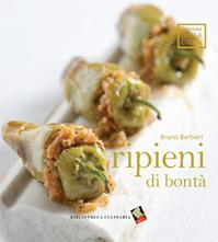 Ripieni di bontà. Ediz. a colori - Bruno Barbieri - Libro Bibliotheca Culinaria 2009, Cartolina dalla cucina | Libraccio.it