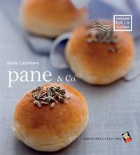 Pane & Co.. Ediz. a colori - Maria Castellano - Libro Bibliotheca Culinaria 2010, Cartolina dalla cucina | Libraccio.it