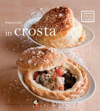 In crosta - Franco Luise - Libro Bibliotheca Culinaria 2014, Cartolina dalla cucina | Libraccio.it
