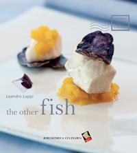 The other fish. Ediz. a colori - Leandro Luppi - Libro Bibliotheca Culinaria 2010, Cartolina dalla cucina | Libraccio.it
