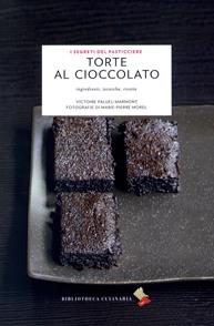 Torte al cioccolato. Ingredienti, tecniche, ricette. Ediz. a colori - Victoire Paluel-Marmont - Libro Bibliotheca Culinaria 2011, I segreti del pasticcere | Libraccio.it