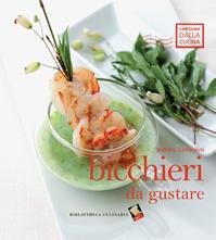 Bicchieri da gustare - Isidoro Consolini - Libro Bibliotheca Culinaria 2014, Cartolina dalla cucina | Libraccio.it
