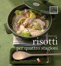 Risotti per quattro stagioni - Franco Luise - Libro Bibliotheca Culinaria 2014, Cartolina dalla cucina | Libraccio.it