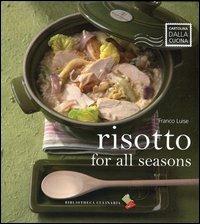 Risotto for all seasons. Ediz. a colori - Franco Luise - Libro Bibliotheca Culinaria 2012, Cartolina dalla cucina | Libraccio.it