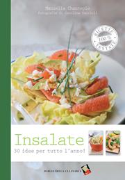 Insalate. 30 idee per tutto l'anno. Ediz. a colori - Manuela Chantepie - Libro Bibliotheca Culinaria 2012, Ricette 100% testate | Libraccio.it
