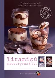 Tiramisù, mascarpone & Co. - Corinne Jausserand - Libro Bibliotheca Culinaria 2014, 100% ricette testate | Libraccio.it