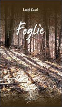 Foglie - Luigi Casel - Libro Edizioni del Graffio 2010 | Libraccio.it