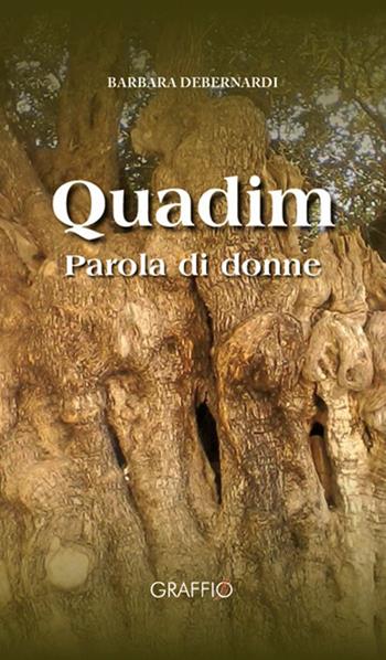 Quadim. Parole di donne - Barbara Debernardi - Libro Edizioni del Graffio 2015 | Libraccio.it