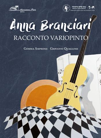 Anna Branciari. Racconto variopinto - Gemma Amprino, Giovanni Quaglino - Libro Edizioni del Graffio 2018 | Libraccio.it