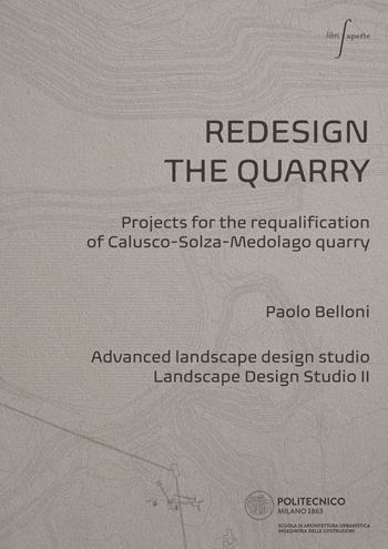 Redesign the quarry. Projects for the requalification of Calusco-Solza-Medolago quarry. Ediz. italiana e inglese  - Libro Libri Aparte 2023, Libri Aparte | Libraccio.it